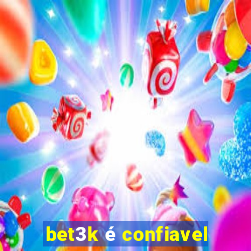 bet3k é confiavel